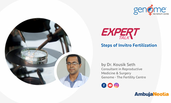 Dr. Koushik Seth speaks on Steps of Invitro Fertilization
